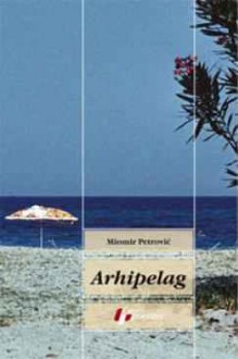 Arhipelag - Miomir Petrović