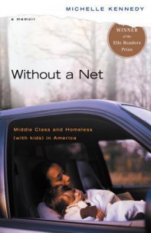 Without a Net: Middle Class and Homeless with Kids in America (eBook) - Michelle Kennedy