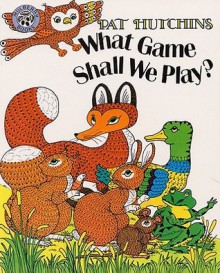 What Game Shall We Play? (Turtleback School & Library Binding Edition) - Pat Hutchins