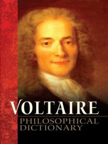 Philosophical Dictionary - Voltaire, H.I. Woolf