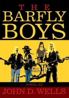 The Barfly Boys - John Wells