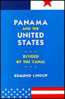 Panama and the United States: Divided by the Canal - Edmund Lindop