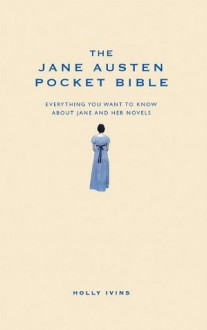 The Jane Austen Pocket Bible (Pocket Bibles) - Holly Ivins