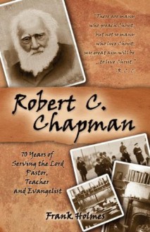 Robert C. Chapman: 70 Years of Serving the Lord - Frank Holmes