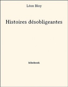 Histoires désobligeantes (French Edition) - Léon Bloy