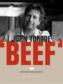 Beef: And Other Bovine Matters - John Torode, Jason Lowe