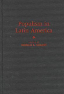 Populism in Latin America - Michael L. Conniff, John D. Wirth, Steve Stein, Steve Ellner