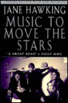 Music to Move the Stars: A Li - Jane Hawking