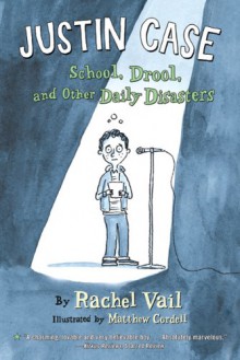 Justin Case: School, Drool, and Other Daily Disasters - Rachel Vail, Matthew Cordell