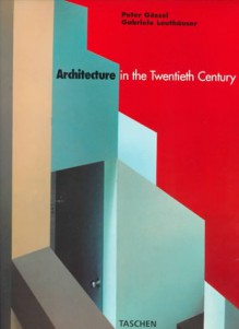 Architecture in the 20th Century - Peter Gossel, Gabriele Leuthauser