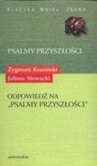 Psalmy przyszłości. Odpowiedzi na Pslamy przyszłości - Juliusz Słowacki, Zygmunt Krasiński