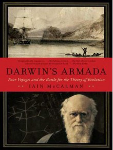 Darwin's Armada: Four Voyages and the Battle for the Theory of Evolution - Iain McCalman