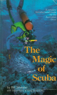 The Magic of Scuba - Bill Silvester, David Perry, Greg Blackburn