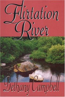 Flirtation River - Bethany Campbell