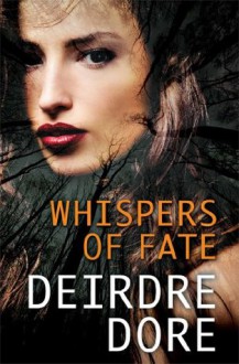 Whispers of Fate: The Mistresses of Fate, Book Two - Deirdre Dore