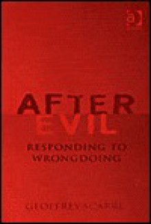 After Evil: Responding to Wrongdoing - Geoffrey Scarre