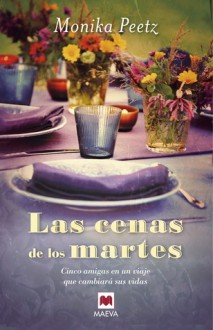 Las Cenas de los Martes - Monika Peetz, Lluís Miralles Imperial, María José Díez Pérez