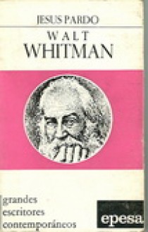 Walt Whitman (el hombre y la obra) (Grandes escritores contemporaneos) - Jesús Pardo