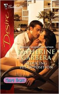 Seducing His Opposition - Katherine Garbera