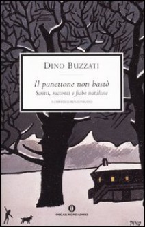 Il panettone non bastò - Dino Buzzati, Lorenzo Viganò