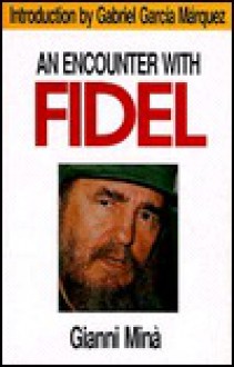 An Encounter With Fidel: An Interview - Fidel Castro