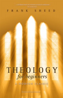 Theology for Beginners - Frank J. Sheed, Karl Keating