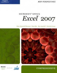 New Perspectives on Microsoft Office Excel 2007, Comprehensive (New Perspectives (Thomson Course Technology)) - June Jamrich Parsons, Dan Oja, Roy Ageloff