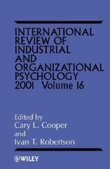 International Review of Industrial and Organizational Psychology, 2001 - Cary L. Cooper, Ivan T. Robertson