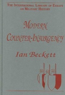 Modern Counter-insurgency (The International Library of Essays on Military History) - Ian F. W. Beckett