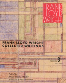 Frank Lloyd Wright Collected Writings: Volume 3, 1931-1939 - Bruce Brooks Pfeiffer, Frank Lloyd Wright