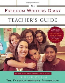 The Freedom Writers Diary Teacher's Guide the Freedom Writers Diary Teacher's Guide the Freedom Writers Diary Teacher's Guide - The Freedom Writers, Erin Gruwell