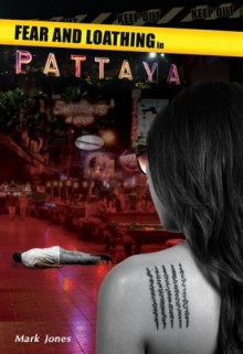 Fear and Loathing in Pattaya - Mark Jones