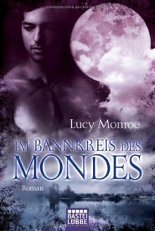 Im Bannkreis des Mondes - Lucy Monroe, Juliane Korelski