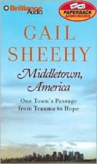 Middletown, America: One Town's Passage from Trauma to Hope (Audio) - Gail Sheehy