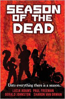 Season of the Dead - Lucia Adams, Paul Freeman, Sharon Van Orman, Gerald D. Johnston