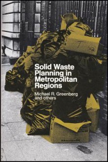 Solid Waste Planning in Metropolitan Areas - Michael R. Greenberg