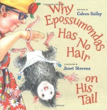 Why Epossumondas Has No Hair on His Tail - Coleen Salley, Janet Stevens