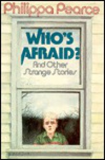 Who's Afraid, & Other Stories - Philippa Pearce