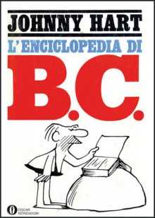 L'enciclopedia di B.C. - Johnny Hart, Carlo Fruttero, Franco Lucentini