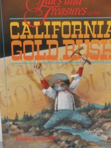 Tales And Treasures Of The California Gold Rush - Randall A. Reinstedt
