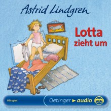 Lotta zieht um - Astrid Lindgren, Kurt Vethake, Klaus Jepsen