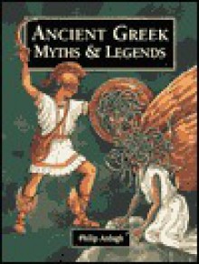 Ancient Greek Myths & Legends - Philip Ardagh