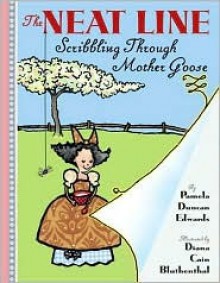 The Neat Line: Scribbling Through Mother Goose - Pamela Duncan Edwards, Diana Cain Bluthenthal