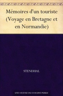 Mémoires d'un touriste (Voyage en Bretagne et en Normandie) (French Edition) - Stendhal