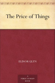 The Price of Things - Elinor Glyn