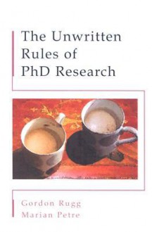 The Unwritten Rules of Ph.D. Research - Gordon Rugg