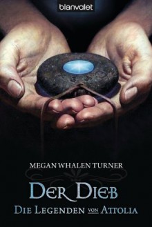 Die Legenden von Attolia 1: Der Dieb (German Edition) - Megan Whalen Turner, Maike Claußnitzer