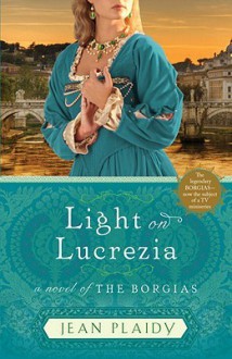 Light on Lucrezia: A Novel of the Borgias - Jean Plaidy