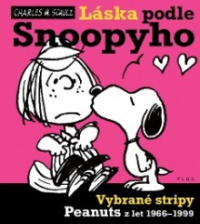 Láska podle Snoopyho: Vybrané stripy Peanuts z let 1966-1999 (Snoopy, #2) - Charles M. Schulz, Petr Onufer