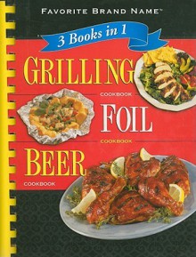 3 Books in 1 Grilling/Foil/Beer Cookbook - Louis Weber